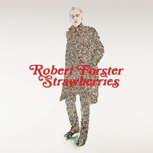 Robert Forster - Strawberries