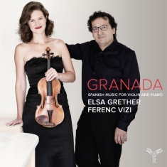 Elsa Grether & Ferenc Vizi - Granada - Spanish Music For Violin And Piano
