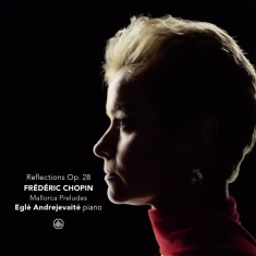 Egle´ Andrejevaite - Frederic Chopin: Reflections Op. 28 - Mallorca Preludes