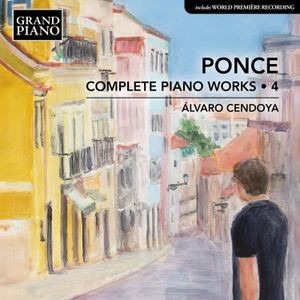 Manuel Maria Ponce - Complete Piano Works, Vol. 4
