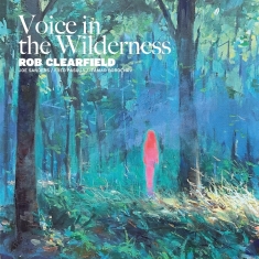 Rob Clearfield & Joe Sanders & Fred Pasqua & Itamar Borochov - Voice In The Wilderness