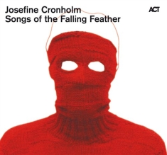 Cronholm Josefine - Songs Of The Falling Feather