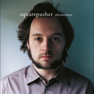 Squarepusher - Ultravisitor (Remastered Edition)