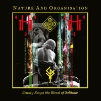 Nature And Organisation - Beauty Reaps The Blood Of Solitude