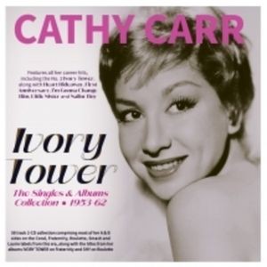 Cathy Carr - Ivory Tower - The Singles & Albums
