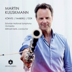 Martin Kuuskmann & Estonian National Symphony Orchestra - Korvits / Tamberg / Tüür
