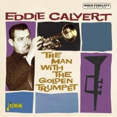 Eddie Calvert - The Man With The Golden Trumpet