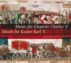 Capella De La Torre - Musik Für Kaiser Karl V