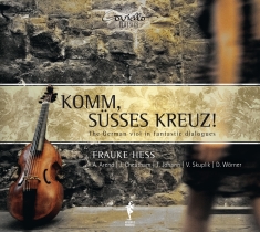 Frauke Hess - Komm, Süßes Kreuz! - The German Vio