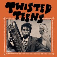 Twisted Teens - Twisted Teens