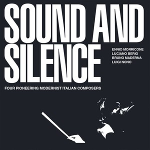 Ennio Morricone / Luciano Berio / B - Sound And Silence - Four Pioneering