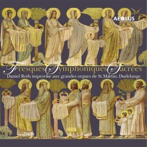 Daniel Roth - Fresques Symphoniques Sacrees - Org