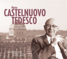 Castelnuovo-Tedesco Mario - The Organ Works