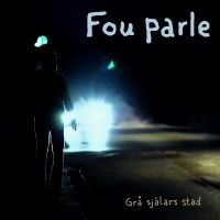 Fou Parle - Grå Själars Stad