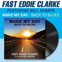 Fast Eddie Clarke Feat. Bill Sharpe - Make My Day - Back To Blues (Vinyl