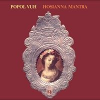 Popol Vuh - Hosianna Mantra