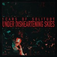 Scars Of Solitude - Under Disheartening Skies