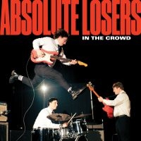 Absolute Losers - In The Crowd