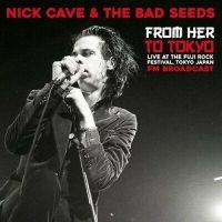 Cave Nick - From Her To Tokyo: Live Fuji 1998