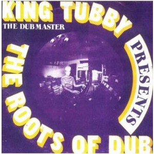 King Tubby - The Roots Of Dub