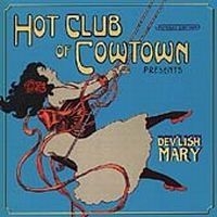 Hot Club Of Cowtown - Dev'lish Mary i gruppen CD / Country hos Bengans Skivbutik AB (563623)