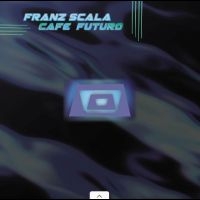 Franz Scala - Cafe Futuro (Disc 2)