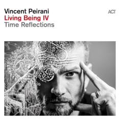 Vincent Peirani - Living Being Iv - Time Reflections