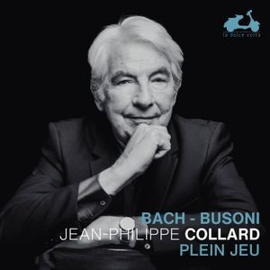Jean-Philippe Collard - Plein Jeu – Bach & Busoni