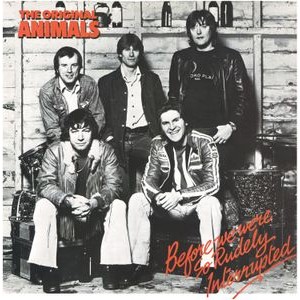 The Animals - Before We Were So Rudely Interrupte