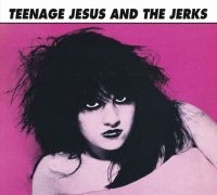 Teenage Jesus And The Jerks - Teenage Jesus And The Jerks (Digipa