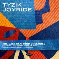 The Eastman Wind Ensemble - Tyzik Joyride