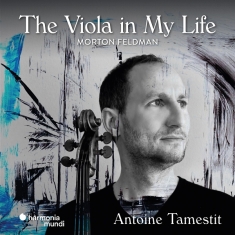 Antoine Tamestit - Morton Feldman: The Viola In My Life