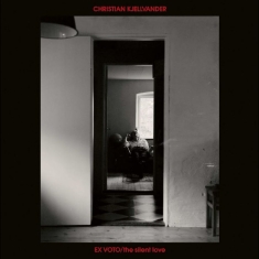 Christian Kjellvander - Ex Voto / The Silent Love