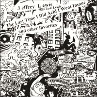 Jeffrey Lewis - The Last Time I Did Acid I Went Ins