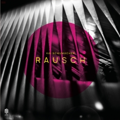 Kai Schumacher - Rausch