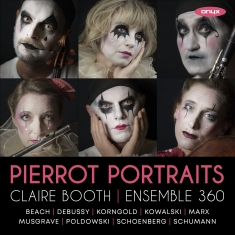 Claire Booth & Ensemble 360 - Pierrot Portraits