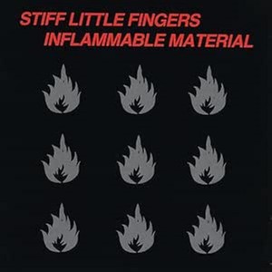 Stiff Little Fingers - Inflammable Material