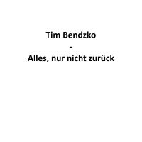 Bendzko Tim - Alles, Nur Nicht Zurück