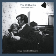 Unthanks - Diversions 3 - Songs From The Shipy