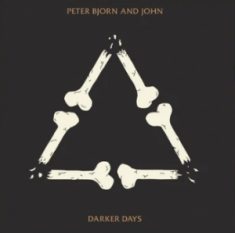 Peter Bjorn And John - Darker Days