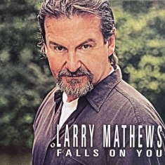 Mathews Larry - Falls On You