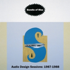 Bundle Of Hiss - Audio Design Sessions 1987-1988