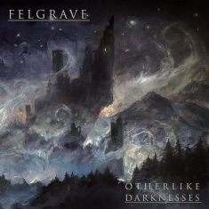 Felgrave - Otherlike Darknesses (Digipack)