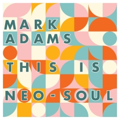 Adams Mark - This Is Neo-Soul