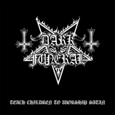 Dark Funeral - Teach Children To Worship Satan (Co