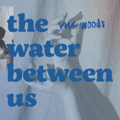Viic Woods - The Water Between Us (EP)