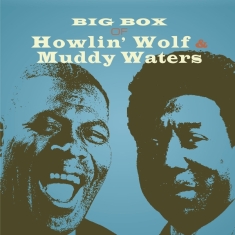 Howlin’Wolf And Muddy Waters - Big Box Of Howlin’ Wolf And Muddy Waters