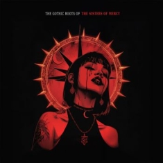 Sisters Of Mercy The - Gothic Roots Of The (Red Vinyl Lp)