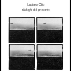 Cilio Luciano - Dialoghi Del Presente