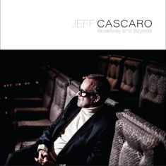 Jeff Cascaro - Broadway And Beyond